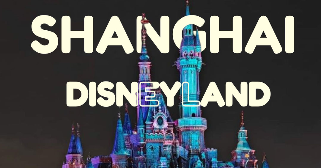 Shanghai Disneyland ดินแดนมหัศจรรย์